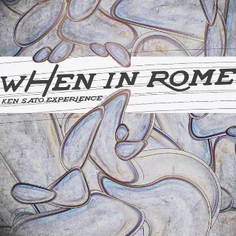 When in Rome by ken sato experience