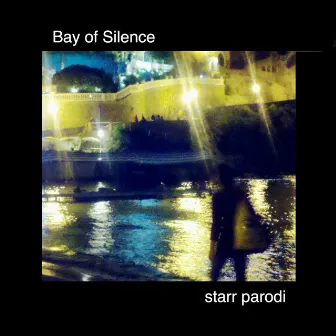 Bay of Silence by Starr Parodi