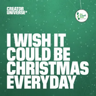 I Wish It Could Be Christmas Everyday by Creator Universe