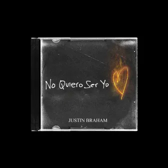 No Quiero Ser Yo by Justin Braham