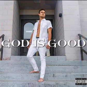 GOD IS GOOD by Tristian Workman