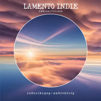 Lamento Indie (Ambient Version) by Ambientrip