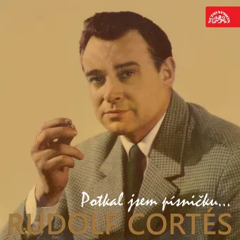 Cortés Potkal Jsem Písničku by Rudolf Cortés