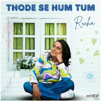 Thode Se Hum Tum by Rucha