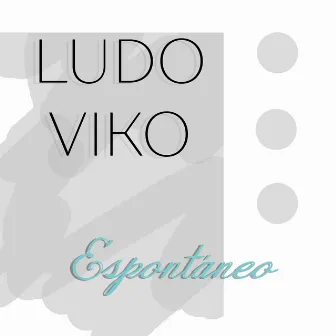 Espontáneo by LUDO VIKO