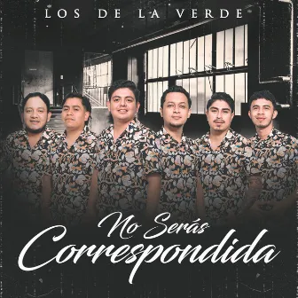 No Serás Correspondida by Los De La Verde