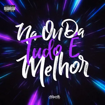 Na Onda Tudo É Melhor by DJ DAVI DA ZN