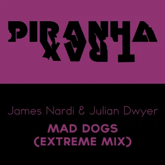 Mad Dogs (Extreme Mix) by Julian Dwyer