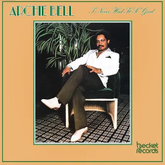 I Never Had It so Good by Archie Bell