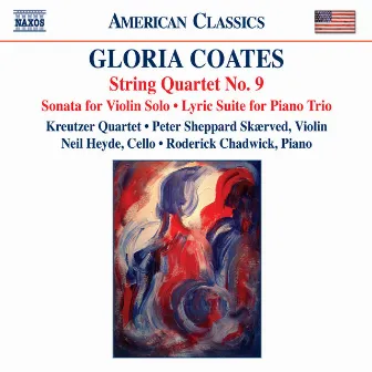 Coates: String Quartet No. 9 - Sonata for Violin Solo - Lyric Suite by Gloria Coates