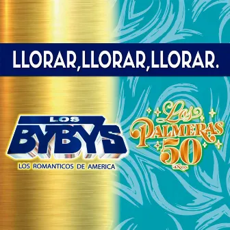 Llorar, Llorar, Llorar by Los Byby's