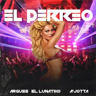 El Perreo by Arguss El Lunátiko