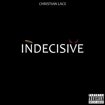 Indecisive by Christian Lace