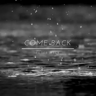 Come Back by Peter Able