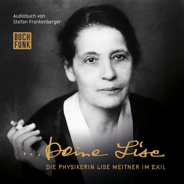 Track 23 - Deine Lise - Die Physikerin Lise Meitner im Exil