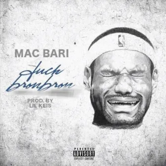 Fuck Bron Bron by Mac Bari