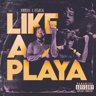 Like a Playa by Kin$oul