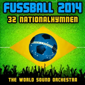 Fussball 2014 - 32 Nationalhymnen by The Worldsound Orchestra