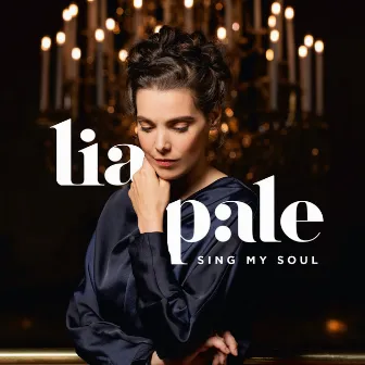 Sing My Soul by Lia Pale