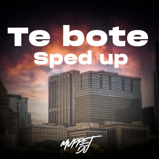 Te Bote (Sped Up) - Remix