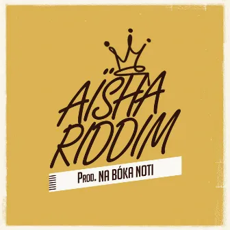 Aïsha Riddim by Na Bóka Noti