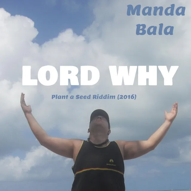 Lord why (Plant a Seed Riddim)