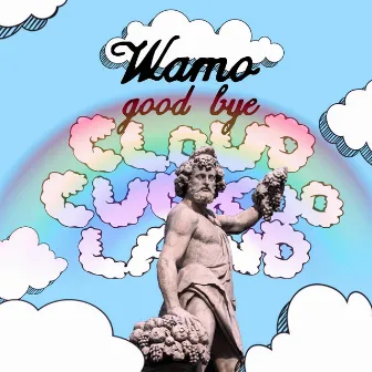 Good Bye Cloud Cuckoo Land by Wamo