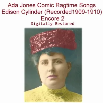 Ada Jones Comic Ragtime Songs Edison Cylinder (Recorded 1909-1910) [Encore 2] by Ada Jones