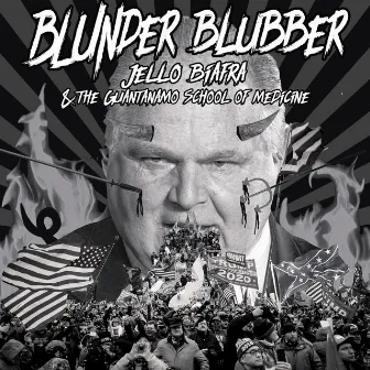 Blunder Blubber by Jello Biafra & The Guantanamo School Of Medicine