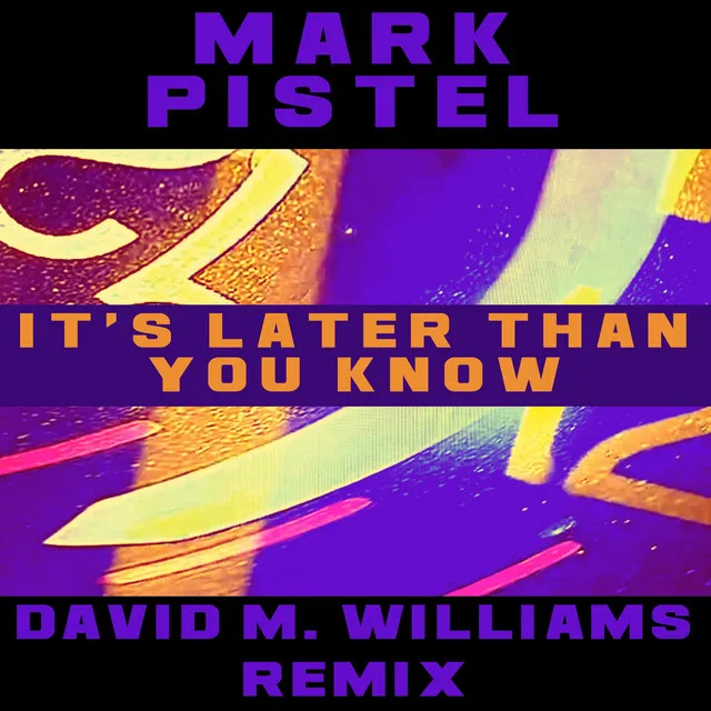 It's Later Than You Know (David M. WIlliams Remix)