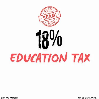 18% Education Tax by Oyee Dehliwal