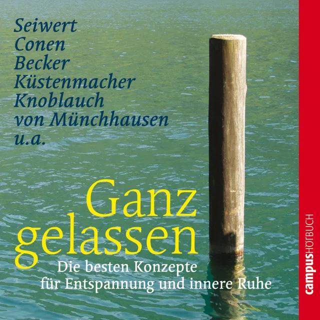 Ganz gelassen (Die besten Konzepte für Entspannung und innere Ruhe)