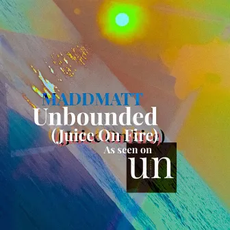 Unbounded (Juiceonfire) by Maddmatt