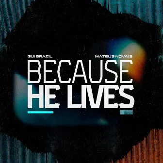 Because He Lives by Mateus Novais