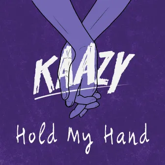 Hold My Hand by Kaazy