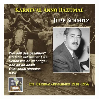 Karneval wie Anno dazumale: Jupp Schmitz (The Original Recordings 1938-1956) by Jupp Schmitz