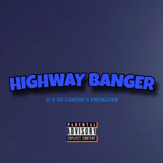 HIGHWAY BANGER by Fifiskater