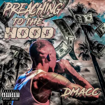 Preaching To The Hood Ep. by Dmacc