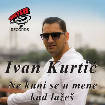 Ne kuni se u mene kad lazes by Ivan Kurtic