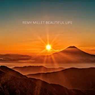 Beautiful Life by Remy Millet