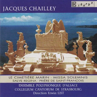 Chailley: Missa Solemnis, Le Cimetiere, Salve Regina & Priere de Saint-Francois by Jacques Chailley