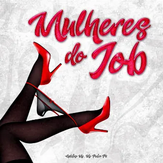 Mulheres do Job by Mc Pedro PK