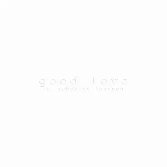 Good Love by label me lecter