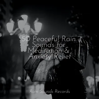 50 Peaceful Rain Sounds for Meditation & Anxiety Relief by Yoga