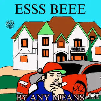 BY ANY MEANS by ESSS BEEE