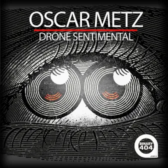 Drone Sentimental by Oscar Metz