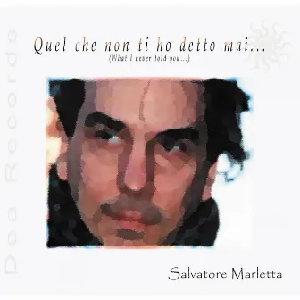 Quel Che Non Ti Ho Detto Mai by Salvatore Marletta