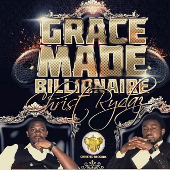 Grace Made Billionaire by Christ Rydaz