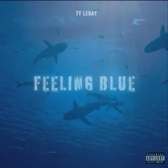 Feeling Blue by Ty Leray