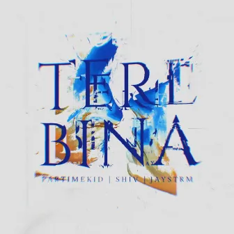 Tere Bina by Jaystrm